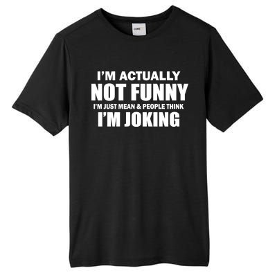 I'm Actually Not Funny I'm Just Really Mean Tall Fusion ChromaSoft Performance T-Shirt