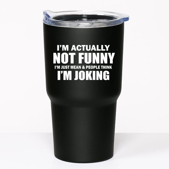 I'm Actually Not Funny I'm Just Really Mean Tumbler