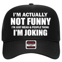 I'm Actually Not Funny I'm Just Really Mean Trucker Hat