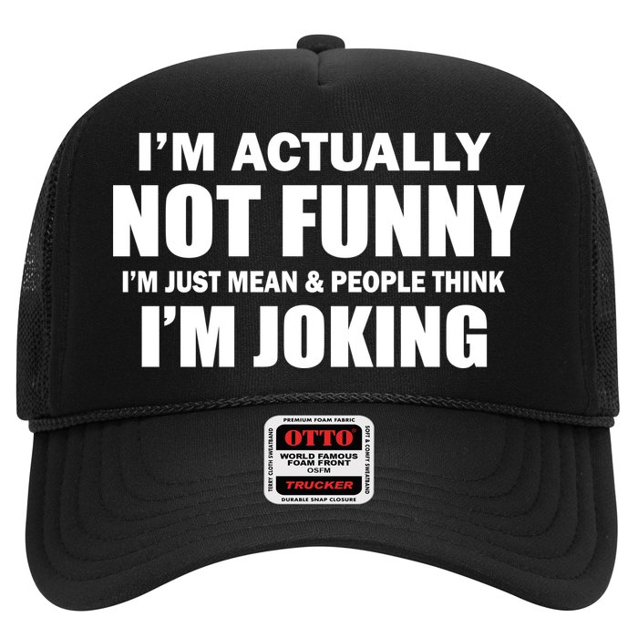 I'm Actually Not Funny I'm Just Really Mean Trucker Hat
