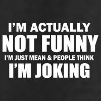 I'm Actually Not Funny I'm Just Really Mean Trucker Hat