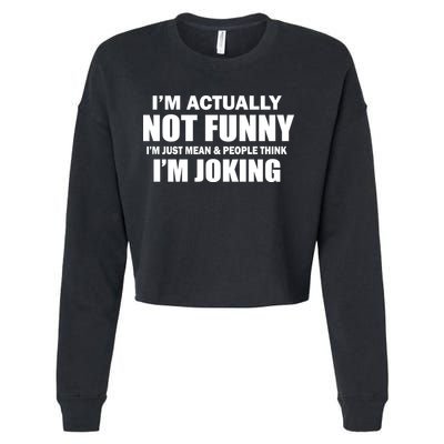 I'm Actually Not Funny I'm Just Really Mean Cropped Pullover Crew