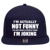 I'm Actually Not Funny I'm Just Really Mean 7 Panel Mesh Trucker Snapback Hat