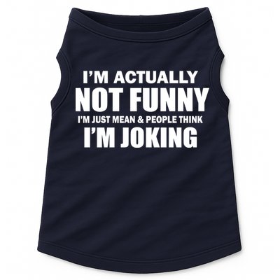 I'm Actually Not Funny I'm Just Really Mean Doggie Tank