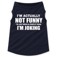 I'm Actually Not Funny I'm Just Really Mean Doggie Tank