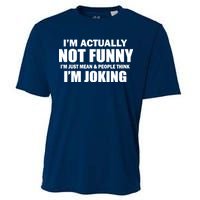 I'm Actually Not Funny I'm Just Really Mean Cooling Performance Crew T-Shirt