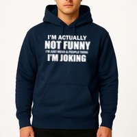 I'm Actually Not Funny I'm Just Really Mean Hoodie