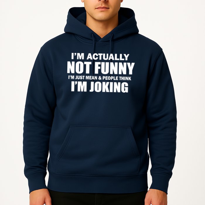 I'm Actually Not Funny I'm Just Really Mean Hoodie