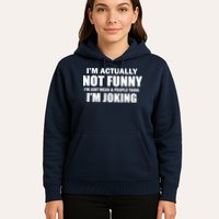 I'm Actually Not Funny I'm Just Really Mean Hoodie
