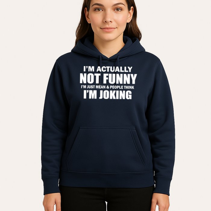 I'm Actually Not Funny I'm Just Really Mean Hoodie