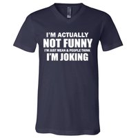 I'm Actually Not Funny I'm Just Really Mean V-Neck T-Shirt