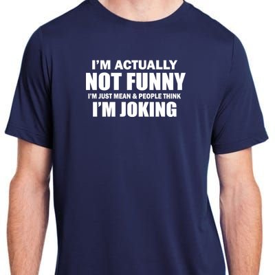 I'm Actually Not Funny I'm Just Really Mean Adult ChromaSoft Performance T-Shirt