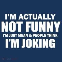 I'm Actually Not Funny I'm Just Really Mean Flatbill Hat