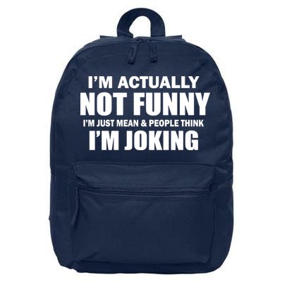I'm Actually Not Funny I'm Just Really Mean 16 in Basic Backpack