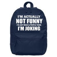 I'm Actually Not Funny I'm Just Really Mean 16 in Basic Backpack