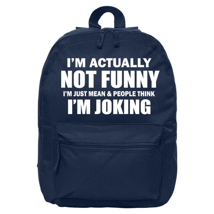 I'm Actually Not Funny I'm Just Really Mean 16 in Basic Backpack