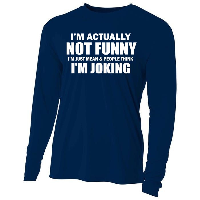 I'm Actually Not Funny I'm Just Really Mean Cooling Performance Long Sleeve Crew