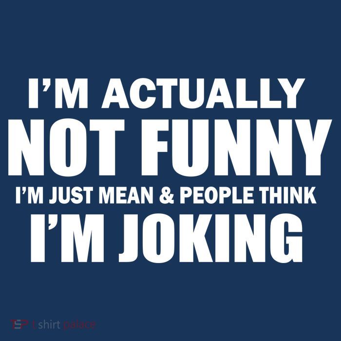I'm Actually Not Funny I'm Just Really Mean Poster