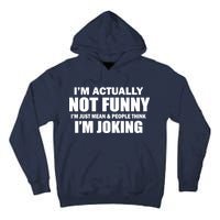 I'm Actually Not Funny I'm Just Really Mean Tall Hoodie