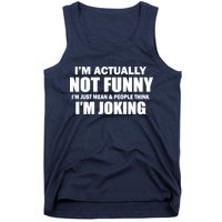 I'm Actually Not Funny I'm Just Really Mean Tank Top
