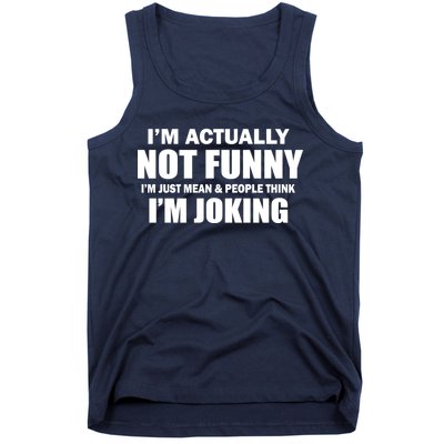 I'm Actually Not Funny I'm Just Really Mean Tank Top