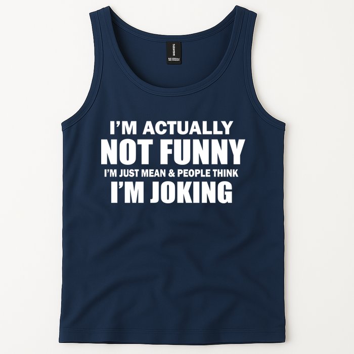 I'm Actually Not Funny I'm Just Really Mean Tank Top