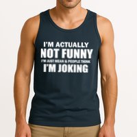 I'm Actually Not Funny I'm Just Really Mean Tank Top