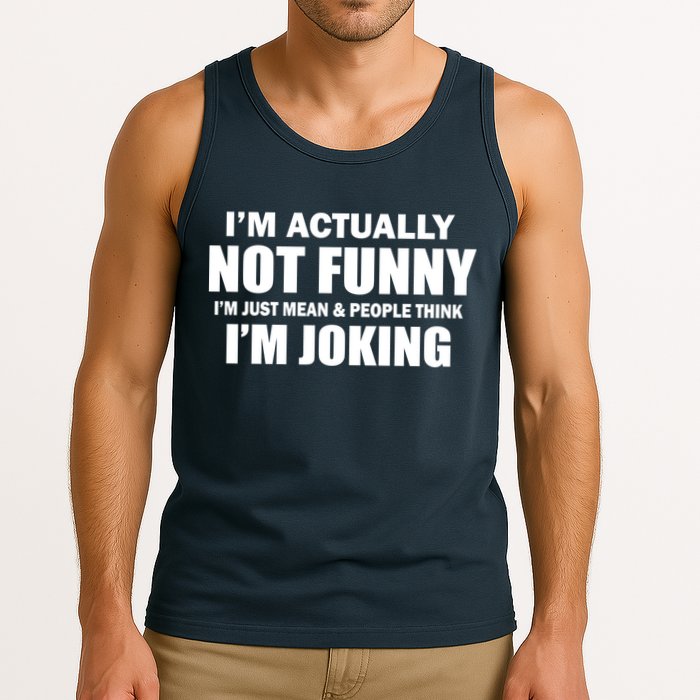 I'm Actually Not Funny I'm Just Really Mean Tank Top