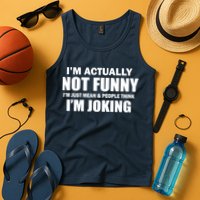I'm Actually Not Funny I'm Just Really Mean Tank Top