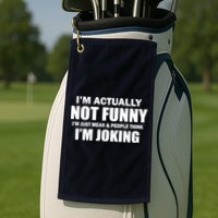 I'm Actually Not Funny I'm Just Really Mean Golf Towel
