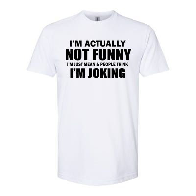 I'm Actually Not Funny I'm Just Really Mean Softstyle CVC T-Shirt