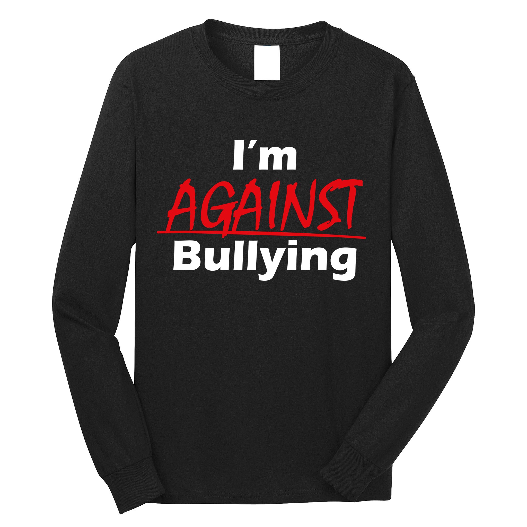 I'm Against Bulling Long Sleeve Shirt
