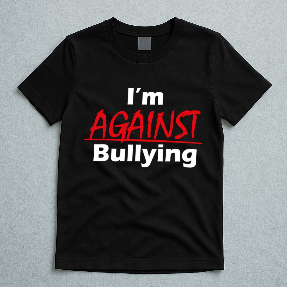 I'm Against Bulling T-Shirt