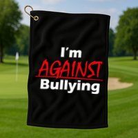 I'm Against Bulling Golf Towel