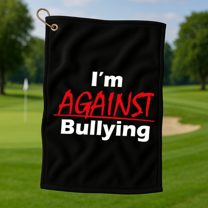 I'm Against Bulling Golf Towel