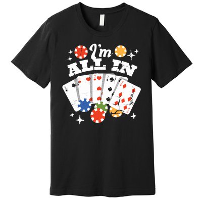 I'm All In Poker Cards Premium T-Shirt