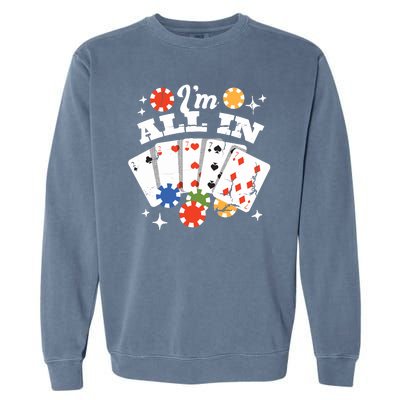 I'm All In Poker Cards Garment-Dyed Sweatshirt