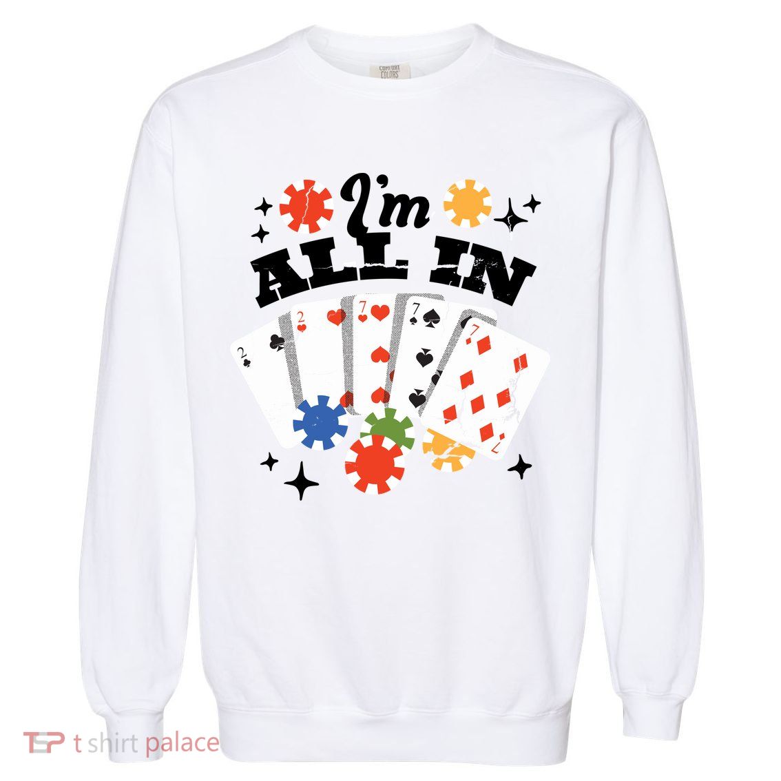 I'm All In Poker Cards Garment-Dyed Sweatshirt