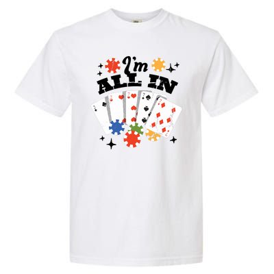 I'm All In Poker Cards Garment-Dyed Heavyweight T-Shirt