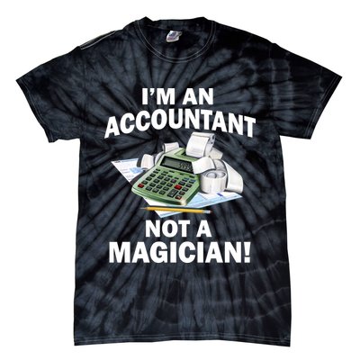 I'm An Accountant Not A Magician Tie-Dye T-Shirt