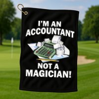 I'm An Accountant Not A Magician Golf Towel