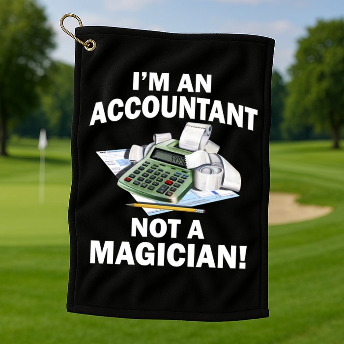 I'm An Accountant Not A Magician Golf Towel