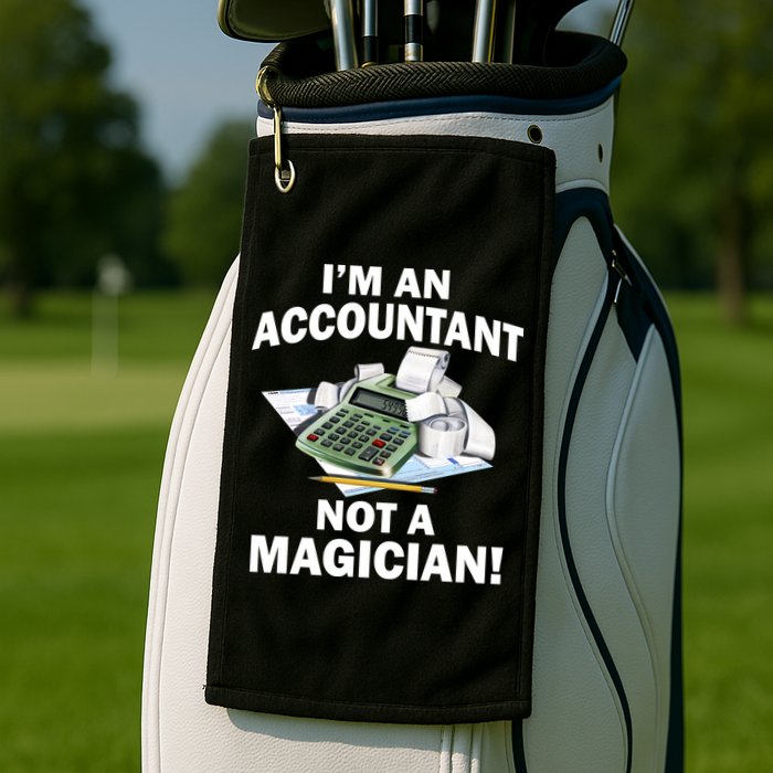 I'm An Accountant Not A Magician Golf Towel