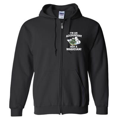 I'm An Accountant Not A Magician Full Zip Hoodie