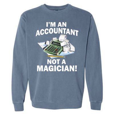 I'm An Accountant Not A Magician Garment-Dyed Sweatshirt