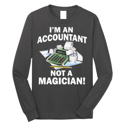 I'm An Accountant Not A Magician Long Sleeve Shirt