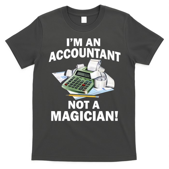 I'm An Accountant Not A Magician T-Shirt