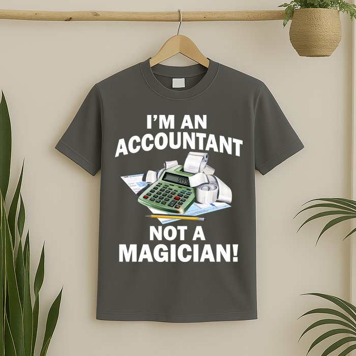 I'm An Accountant Not A Magician T-Shirt