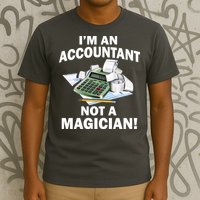 I'm An Accountant Not A Magician T-Shirt