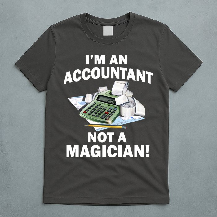 I'm An Accountant Not A Magician T-Shirt